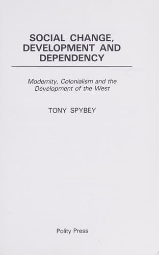 Cover of Social change, development, and dependency by Tony Spybey
