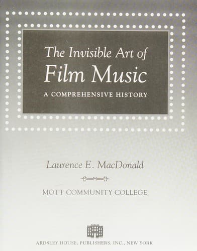 Cover of The invisible art of film music by Lawrence E MacDonald