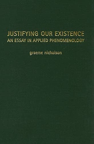 Cover of Justifying our existence by Graeme Nicholson