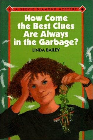 Cover of How Come the Best Clues Are Always in the Garbage? by Linda Bailey