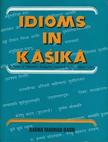 Cover of Idioms in Kaśikā by Radha Madhab Dash