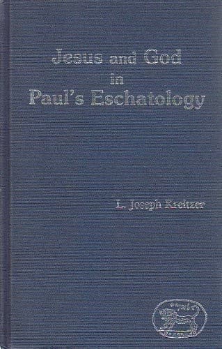 Cover of Jesus and God in Paul's eschatology by L. Joseph Kreitzer