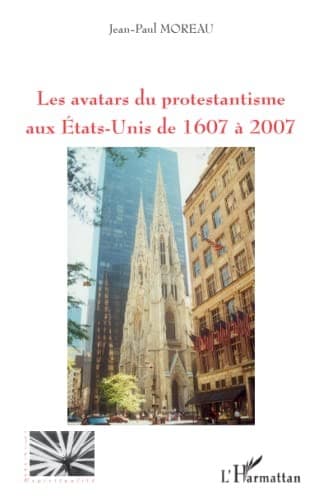 Cover of Les avatars du protestantisme aux États-Unis de 1607 à 2007 by Jean-Paul Moreau