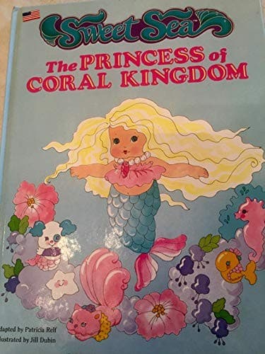 Cover of Sweet Sea, the princess of Coral Kingdom by Patricia Relf