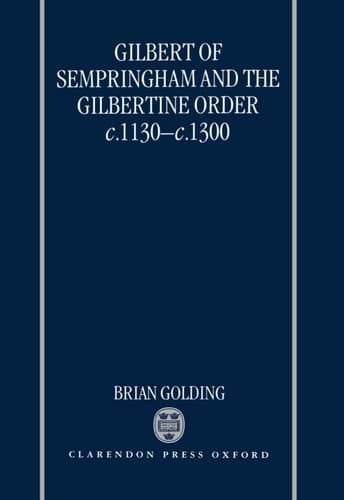 Cover of Gilbert of Sempringhan and the Gilbertine Order, c. 1130-c. 1300 by Brian Golding