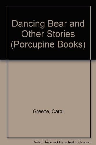 Cover of The dancing bear, and other stories by Carol Greene