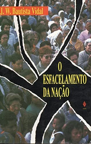 Cover of O esfacelamento da nação by J. W. Bautista Vidal