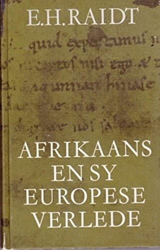 Cover of Afrikaans en sy Europese verlede by E. H. Raidt