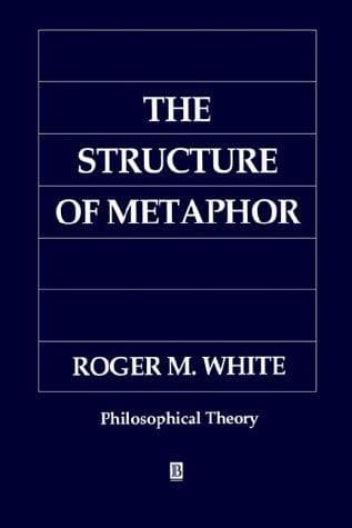 Cover of The structure of metaphor by Roger M. White