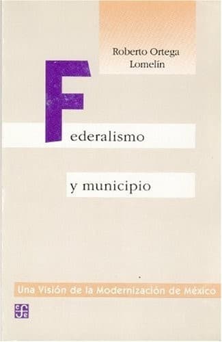 Cover of Federalismo y municipio by Roberto Ortega Lomelín