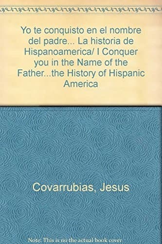 Cover of Yo te conquisto en el nombre del padre by Jesús Covarrubias