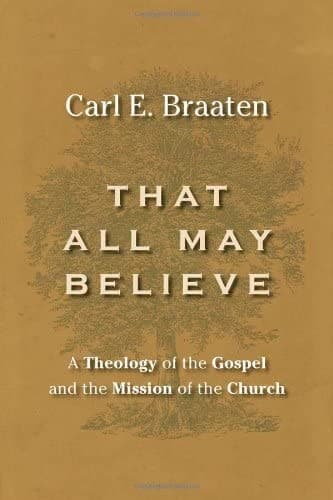 Cover of That all may believe by Carl E. Braaten