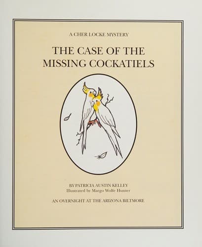 Cover of The case of the missing cockatiels by Patricia Austin Kelley