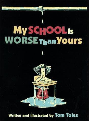 Cover of My School Is Worse Than Yours by Tom Toles