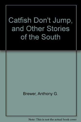 Cover of Catfish don't jump, and other stories of the South by Anthony G. Brewer