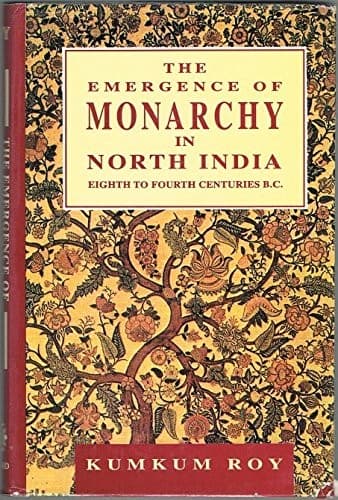 Cover of The emergence of monarchy in North India, eighth-fourth centuries B.C by Kumkum Roy