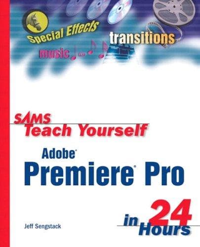 Cover of Sams teach yourself Adobe Premiere Pro in 24 hours by Jeff Sengstack