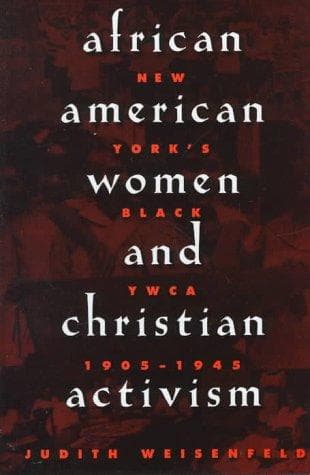 Cover of African American women and Christian activism by Judith Weisenfeld