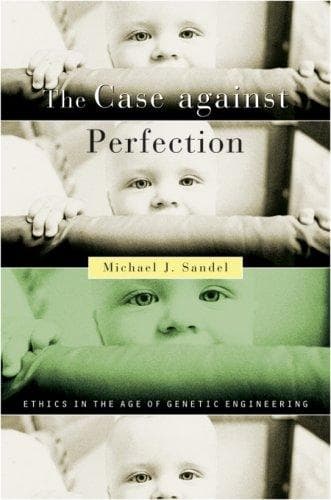 Cover of The Case against Perfection by Michael J. Sandel