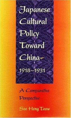 Cover of Japan's cultural policy toward China, 1918-1931 by See Heng Teow
