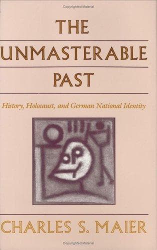 Cover of The unmasterable past by Charles S. Maier