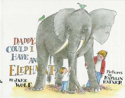 Cover of Daddy, could I have an elephant? by Jake Wolf