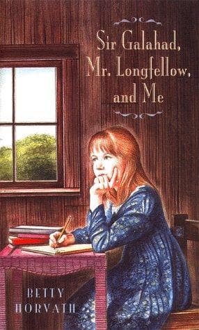 Cover of Sir Galahad, Mr. Longfellow, and me by Betty F. Horvath