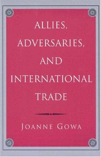 Cover of Allies, adversaries, and international trade by Joanne S. Gowa