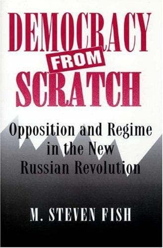 Cover of Democracy from scratch by M. Steven Fish