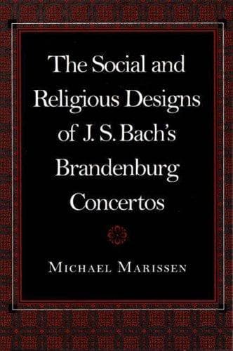 Cover of The social and religious designs of J.S. Bach's Brandenburg concertos by Michael Marissen