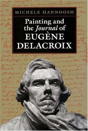 Cover of Painting and the Journal of Eugène Delacroix by Michele Hannoosh