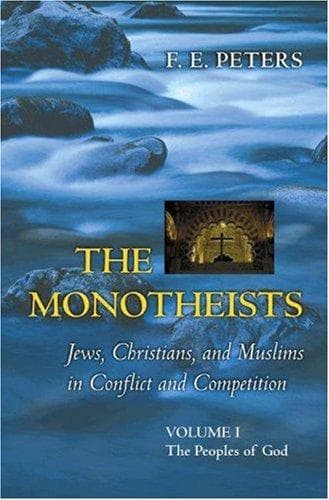 Cover of The monotheists by F. E. Peters