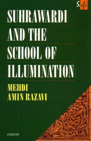 Cover of Suhrawardi and the school of illumination by Mehdi Amin Razavi