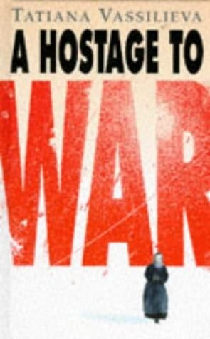 Cover of Hostage to war by Tatʹi︠a︡na Vasilʹeva