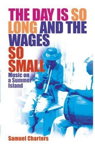 Cover of The Day Is So Long and the Wages So Small by Samuel Barclay Charters