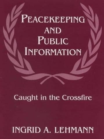 Cover of Peacekeeping and public information by Ingrid A. Lehmann