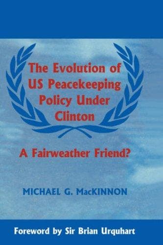 Cover of The evolution of US peacekeeping policy under Clinton by Michael G. MacKinnon