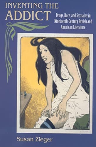 Cover of Inventing the addict by Susan Marjorie Zieger
