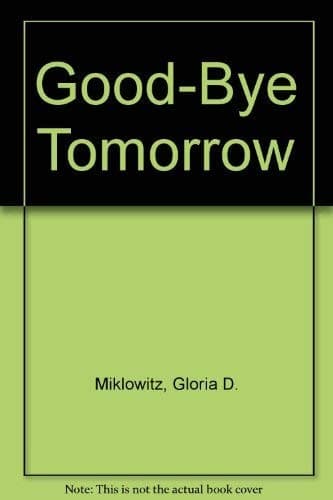 Cover of Good-bye tomorrow by Gloria D. Miklowitz