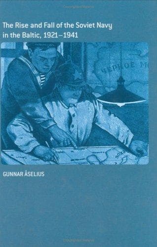 Cover of The rise and fall of the Soviet Navy in the Baltic 1921-1940 by Gunnar Åselius