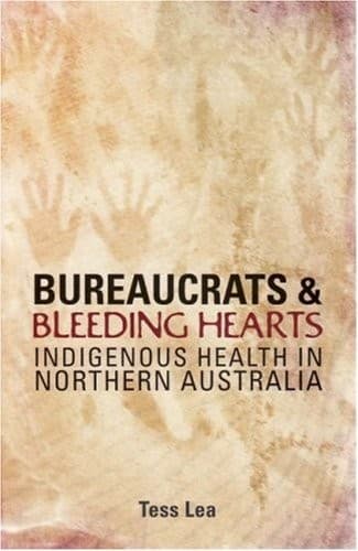 Cover of Bureaucrats and bleeding hearts by Tess Lea