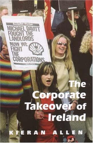 Cover of The Corporate Take over of Ireland by Kieran Allen