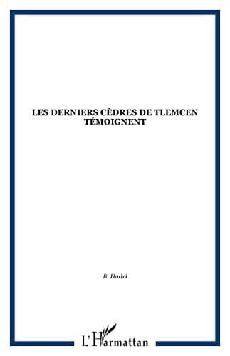 Cover of Les derniers cèdres de Tlemcen témoignent by B. Hadri