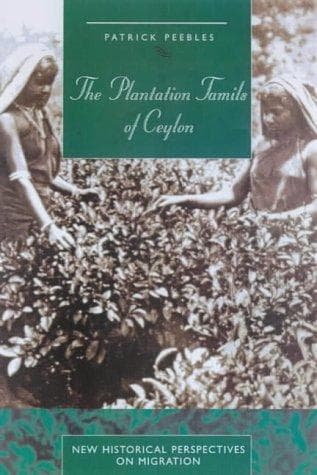 Cover of The Plantation Tamils of Ceylon (New Historical Perspecyives on Migration) by Patrick Peebles