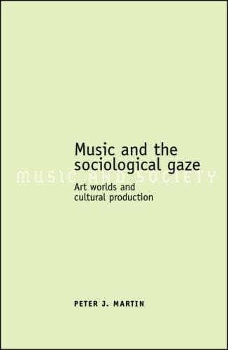 Cover of Music and the Sociological Gaze by Peter J. Martin