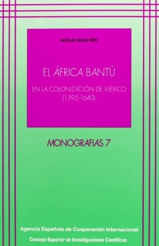 Cover of El Africa bantú en la colonización de México (1595-1640) by Nicolás Ngou-Mve
