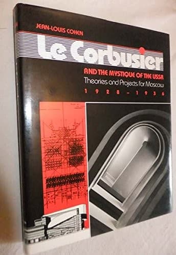 Cover of Le Corbusier and the mystique of the USSR by Jean-Louis Cohen