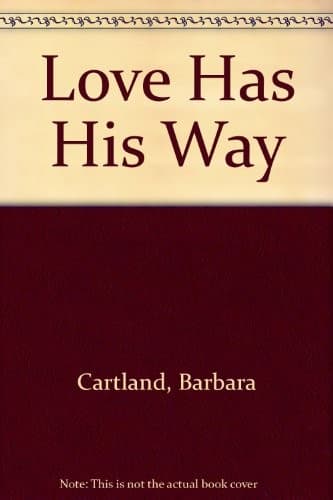 Cover of Love has his way by Barbara Cartland