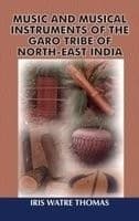Cover of Music and musical instruments of the Garo tribe of North-East India by Iris Watre Thomas
