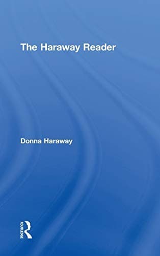 Cover of The Haraway reader by Donna Jeanne Haraway